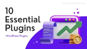 Read more about the article 10 Essential Plugins to Elevate Your WordPress Site